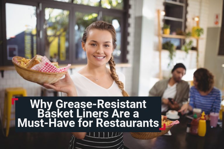 Why Grease-Resistant Basket Liners Are a Must-Have for Restaurants