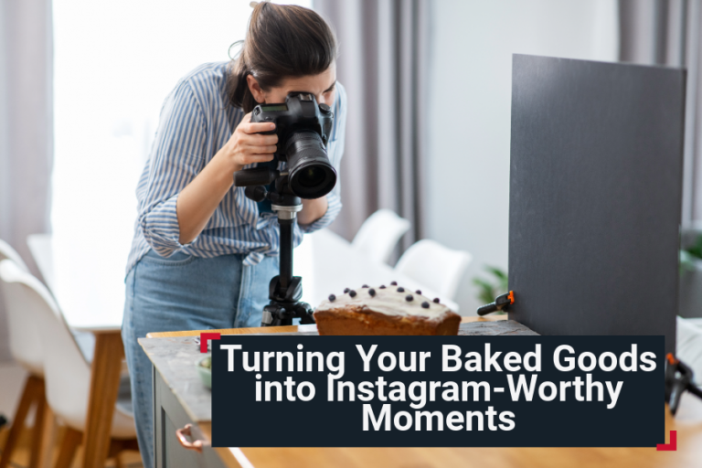 Turning Your Baked Goods into Instagram-Worthy Moments