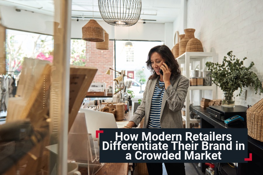 How Modern Retailers Differentiate Their Brand in a Crowded Market