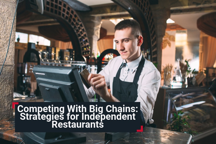 Competing With Big Chains: Strategies for Independent Restaurants