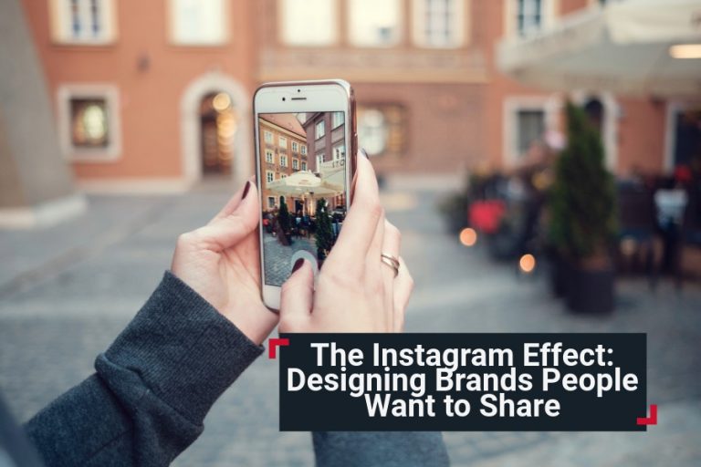 The Instagram Effect Designing Brands People Want to Share