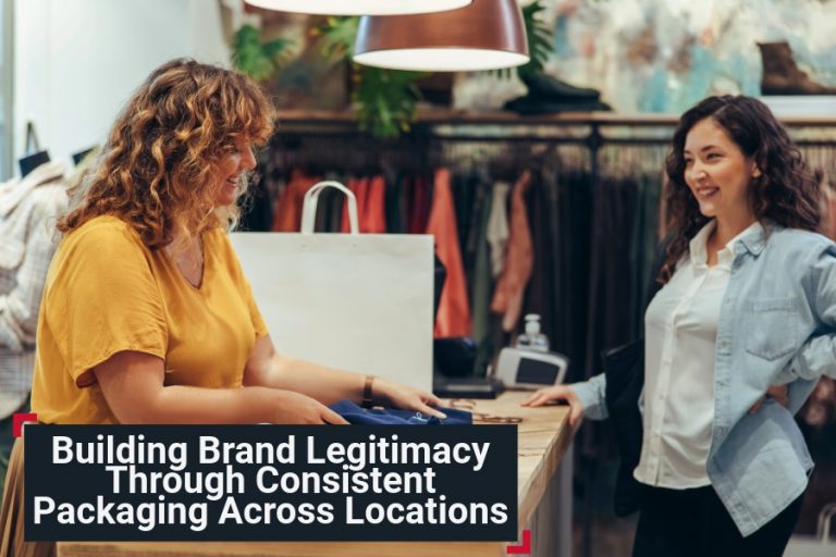 Building Brand Legitimacy Through Consistent Packaging Across Locations