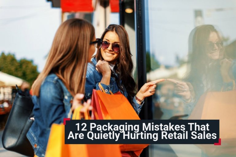 12 Packaging Mistakes That Are Quietly Hurting Retail Sales